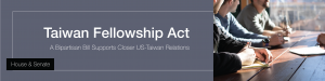 Read more about the article Taiwan Fellowship Act (S.811 & H.R.3084)