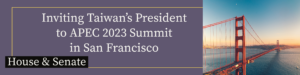 Read more about the article Inviting Taiwan’s President Tsai to APEC 2023 Summit in San Francisco