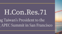 Inviting Taiwan’s President to the Upcoming APEC Summit in San Francisco (H.Con.Res.71)