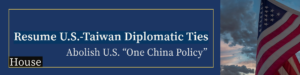 Read more about the article Call for U.S.-Taiwan Diplomatic Ties (H.Con.Res.8)